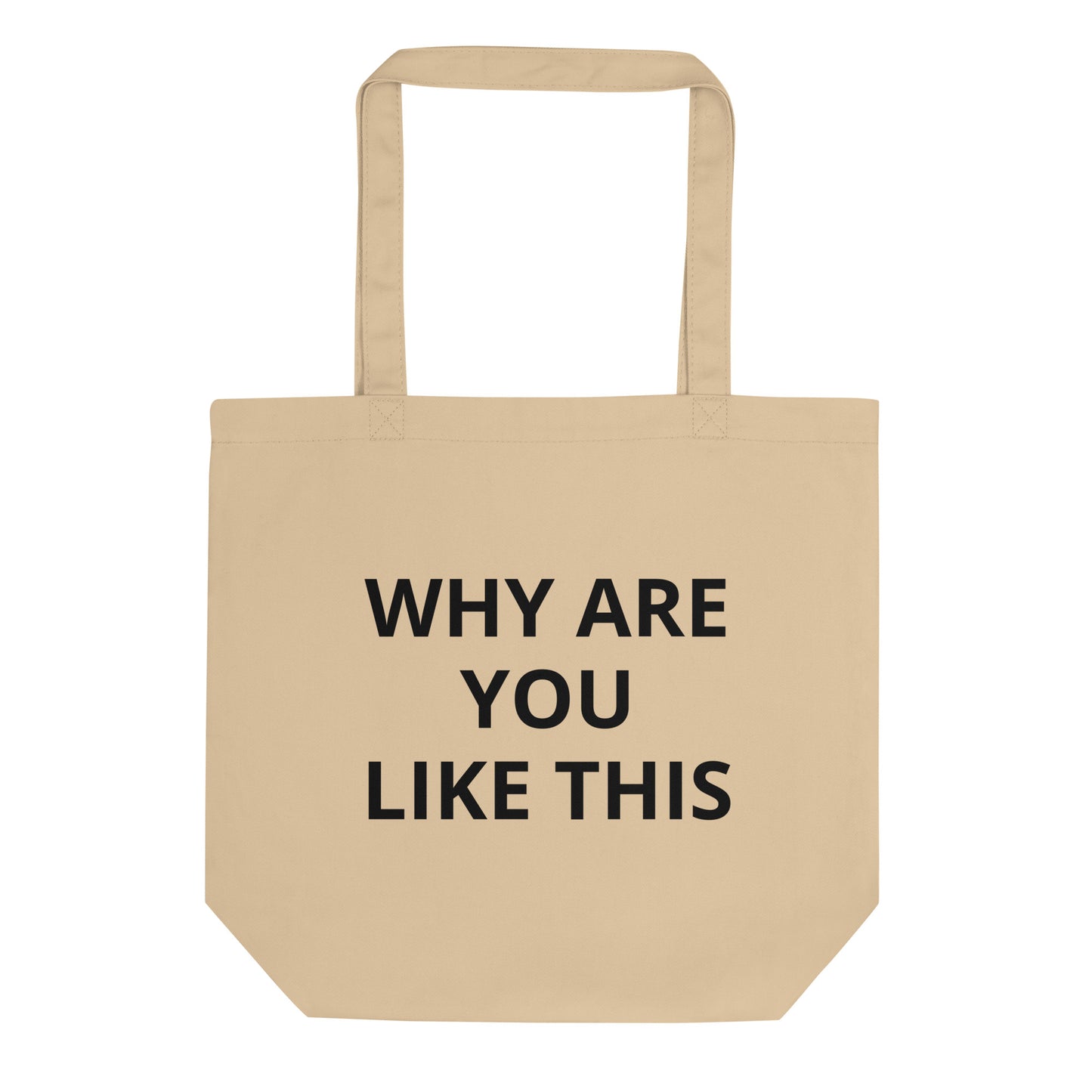 Why Are You Like This Tote Bag
