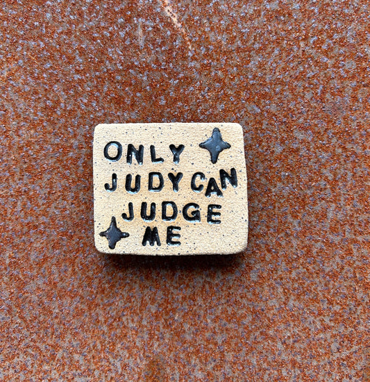 Only Judy Can Judge Me Magnet