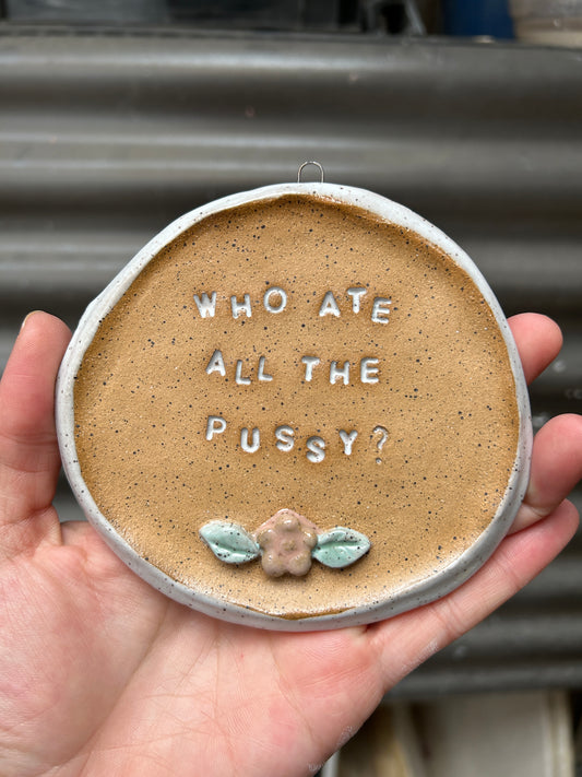 Who Ate All The Pussy Wall Art