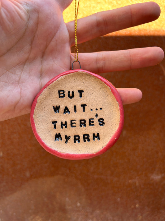 But Wait…There’s Myrrh Ornament