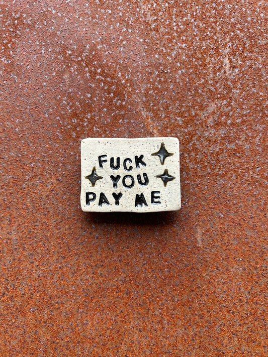 F You Pay Me Sparkles Magnet