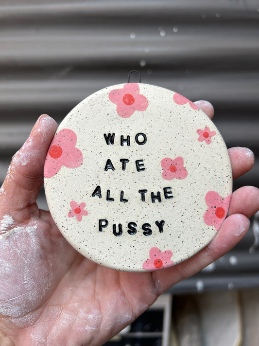 Who Ate All The P***y Flowers Wall Art