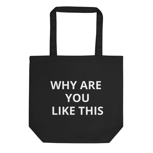 Why Are You Like This Black Tote Bag